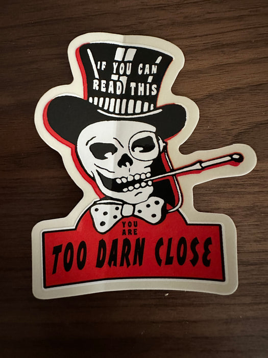 Too Darn Close Sticker