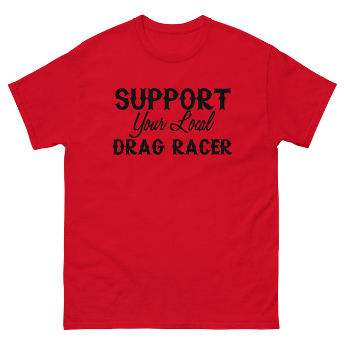 Support Your Local Dragracer Tee (Black Lettering)