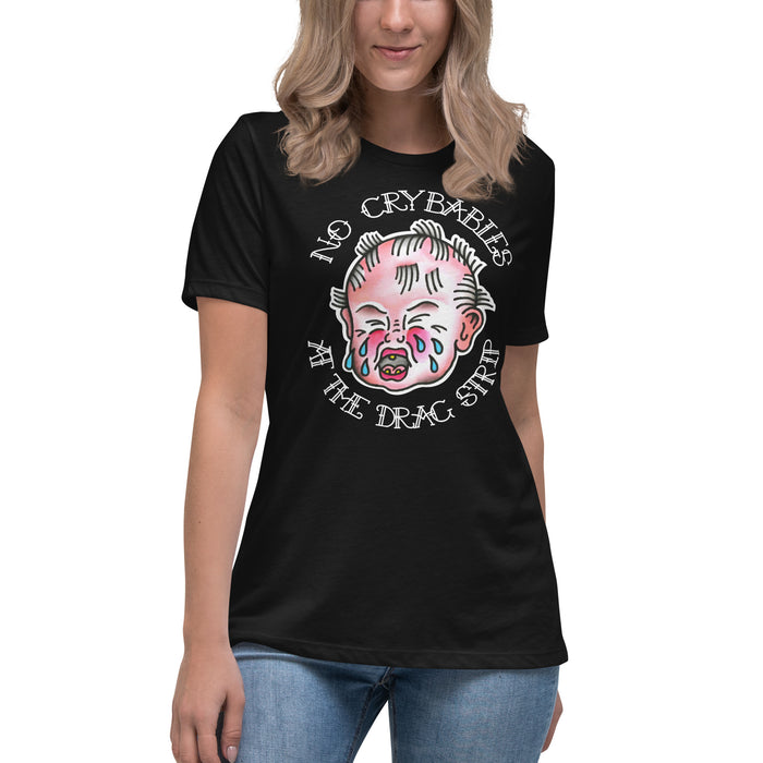 No Crybabies at the Dragstrip Women's Relaxed T-Shirt