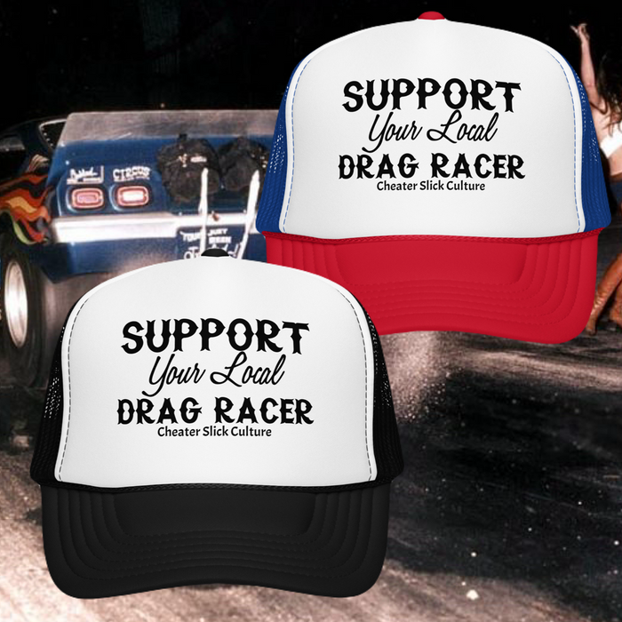 Support Your Local Drag Racer Trucker Hat