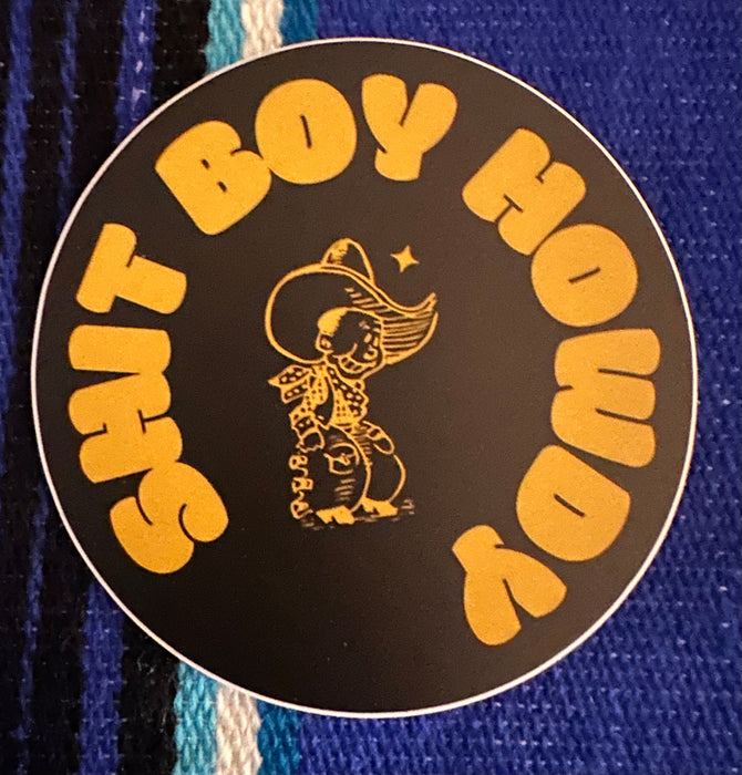 Shit Boy Howdy Round Sticker