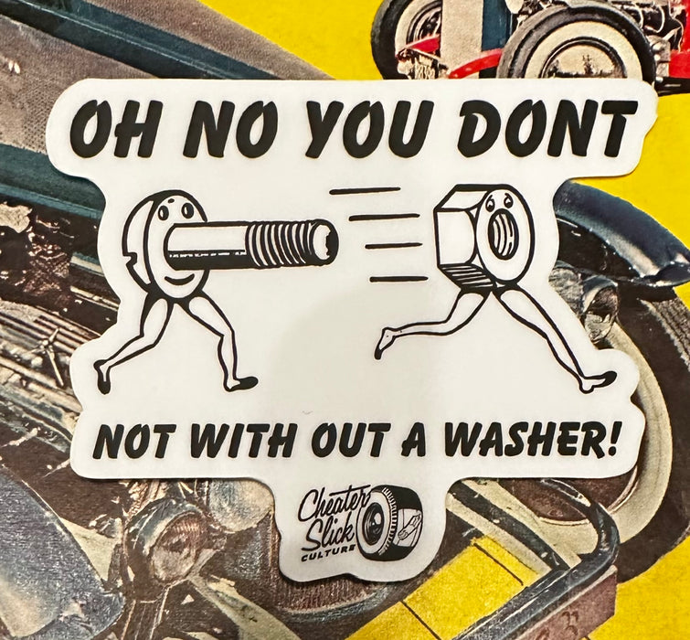 Oh No You Don't...Not Without a Washer! Sticker