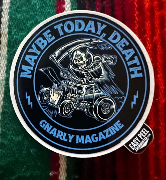 Maybe Today Death Sticker - Gnarly Magazine