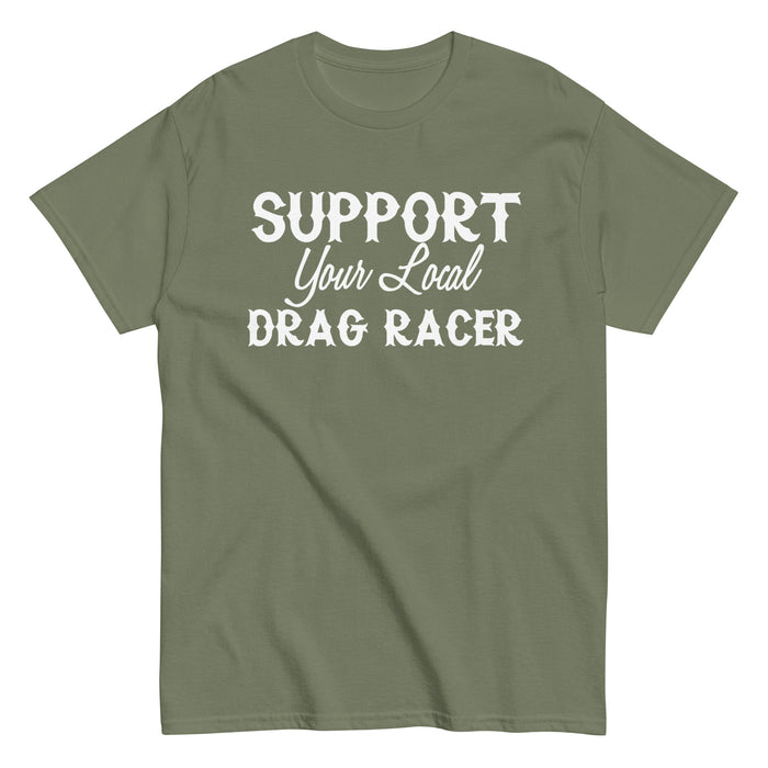 Support Your Local Drag Racer Tee (White Lettering)