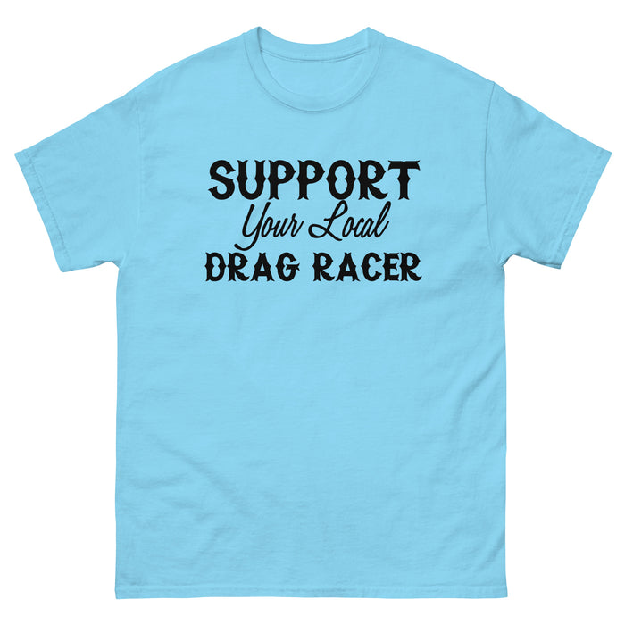 Support Your Local Dragracer Tee (Black Lettering)