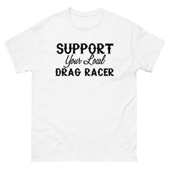 Support Your Local Dragracer Tee (Black Lettering)