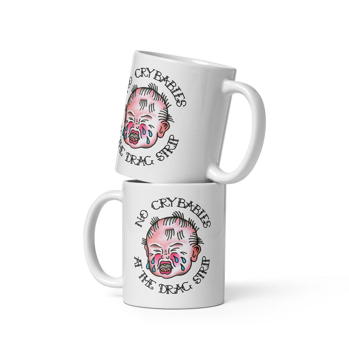 No Crybabies at the Dragstrip White glossy mug