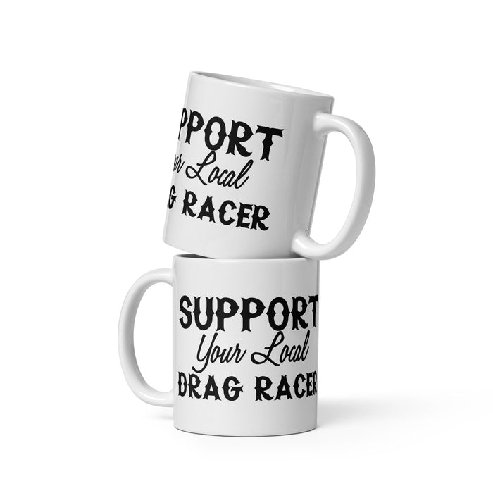 Support Your Local Drag Racer Mug