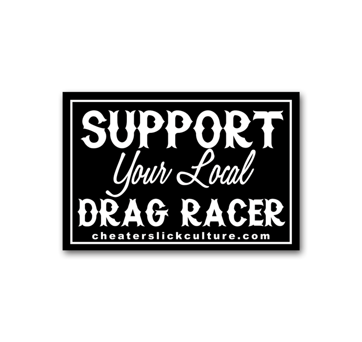 Support Your Local Drag Racer Sticker